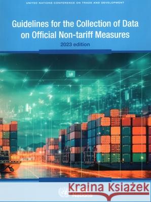 Guidelines for the Collection of Data on Official Non-Tariff Measures United Nations Publications 9789210029780 United Nations