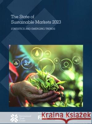 The State of Sustainable Markets 2023: Statistics and Emerging Trends United Nations Publications 9789210030229 United Nations