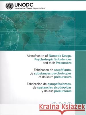 Manufacture of Narcotic Drugs, Psychotropic Substances and Their Precursors 2018 United Nations Publications 9789210031035 United Nations