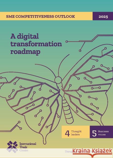 SME Competitiveness Outlook 2025: A Digital Transformation Roadmap International Trade Centre 9789210035514