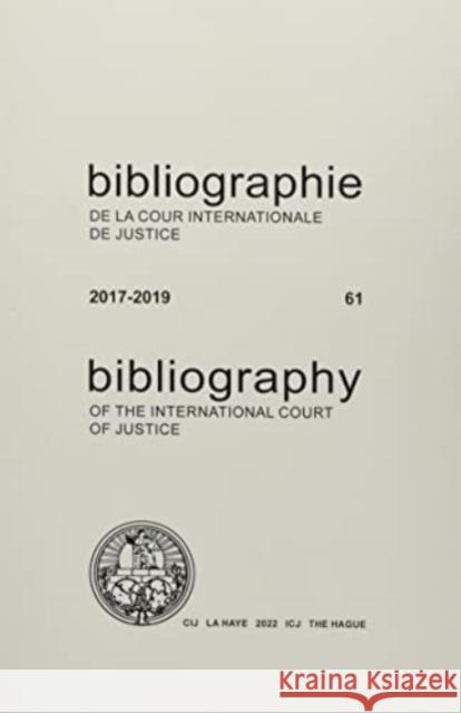 Bibliography of the International Court of Justice 2017-2019 International Court of Justice 9789210038805 EUROSPAN