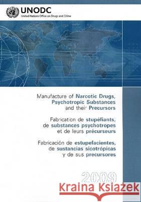 Manufacture of Narcotic Drugs, Psychotropic Substances and their Precursors : 2009 United Nations: Office on Drugs and Crime 9789210481373 United Nations