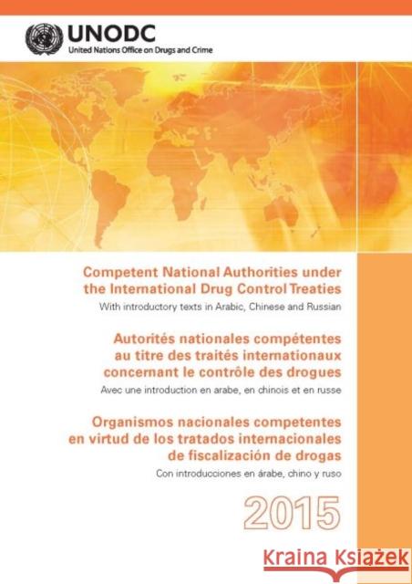 Competent National Authorities Under the International Drug Control Treaties: 2015 United Nations Publications 9789210481625