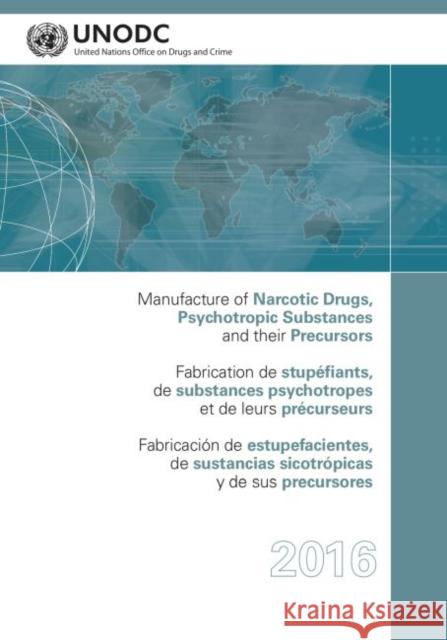 Manufacture of Narcotic Drugs, Psychotropic Substances and Their Precursors: 2016 United Nations Publications 9789210481700 United Nations