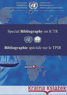International Criminal Tribunal for Rwanda (Ictr) Special Bibliography: 2015 United Nations Publications 9789210580120
