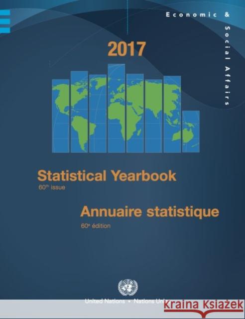 Statistical Yearbook 2017: Sixtieth Issue United Nations Publications 9789210614016 United Nations