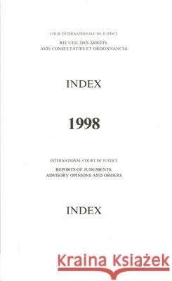 Reports of Judgements, Advisory Opinions and Orders: 1998 Index Reports United Nations 9789210708418 STATIONARY OFFICE BOOKS