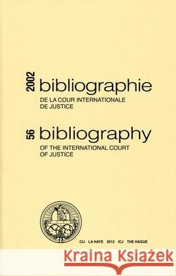 Bibliography of the International Court of Justice: No. 56 United Nations 9789210710978 United Nations