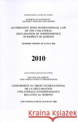 Reports of Judgments, Advisory Opinions and Orders: Accordance with International Law of the Unilateral Declaration of Independence in Respect of Koso United Nations 9789210711074 United Nations