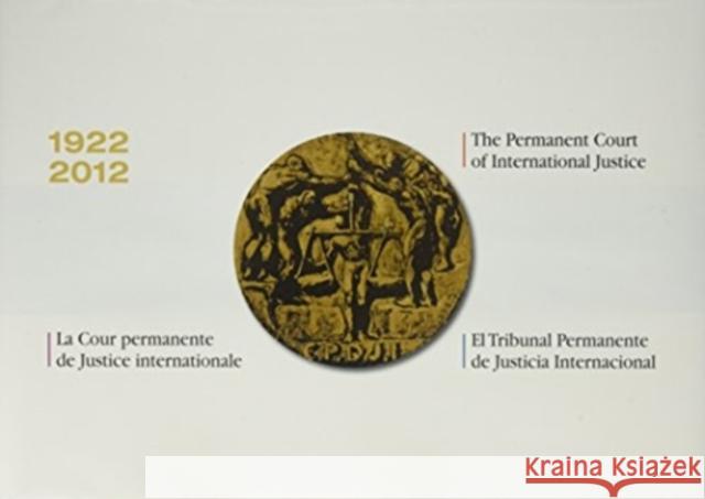 Permanent Court of International Justice, 1922-2012  International Court of Justice 9789210711265 