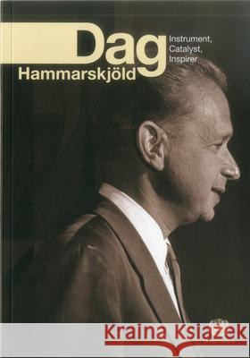 Dag Hammarskjeld : instrument, catalyst, inspirer United Nations 9789211012576