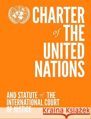 Charter of the United Nations and Statute of the International Court of Justice (Colour Edition - Orange) United Nations 9789211012903 United Nations