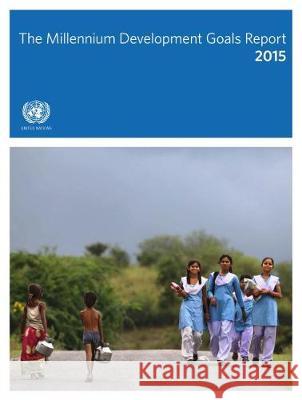 Millennium Development Goals Report: 2015 United Nations 9789211013207 United Nations (Un)