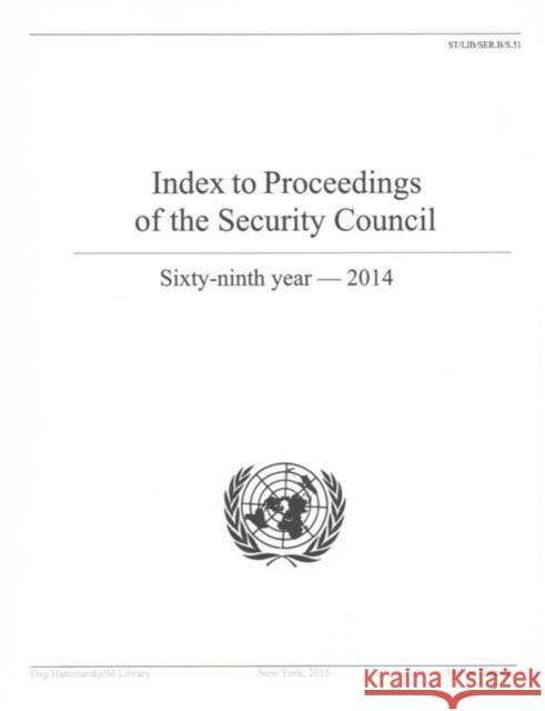Index to Proceedings of the Security Council: 69th Year 2015 United Nations 9789211013214 United Nations (Un)
