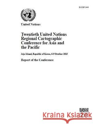 Twentieth United Nations Regional Cartographic Conference for Asia and the Pacific United Nations 9789211013252 United Nations (Un)
