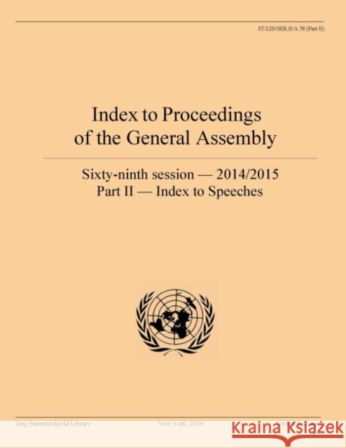 Index to Proceedings of the General Assembly: 2014/2015: Part II - Index to Speeches United Nations Publications 9789211013290 United Nations (Un)