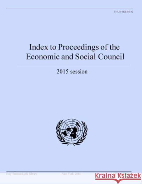 Index to Proceedings of the Economic and Social Council 2015 United Nations Publications 9789211013412