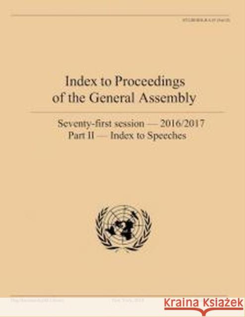 Index to Proceedings of the General Assembly: 2016/2017: Part II - Index to Speeches United Nations Publications 9789211013795 United Nations