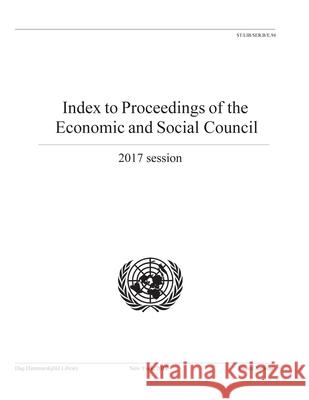 Index to Proceedings of the Economic and Social Council 2017 United Nations 9789211013955 United Nations