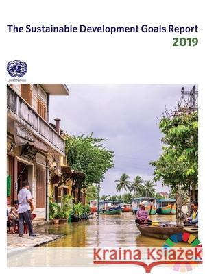 The Sustainable Development Goals Report 2019 United Nations Publications 9789211014037 United Nations