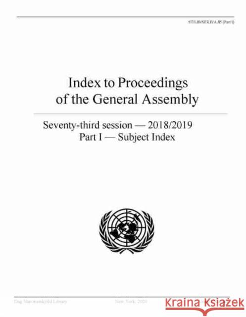 Index to Proceedings of the General Assembly 2018/2019: Part I - Subject Index United Nations Publications 9789211014235 United Nations