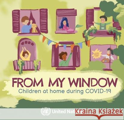 From My Window: Children at Home During Covid-19 United Nations                           United Nations                           Xue Bai 9789211014280 United Nations