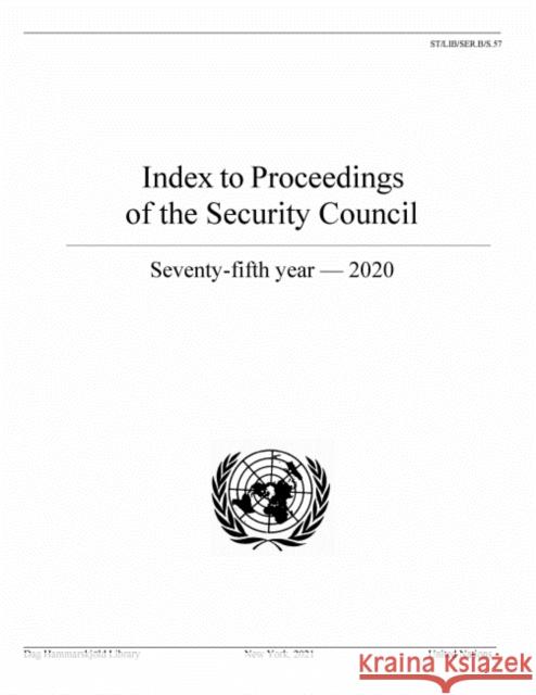 Index to Proceedings of the Security Council: Seventy-fifth Year, 2020 United Nations Department of Global Communications 9789211014440 United Nations