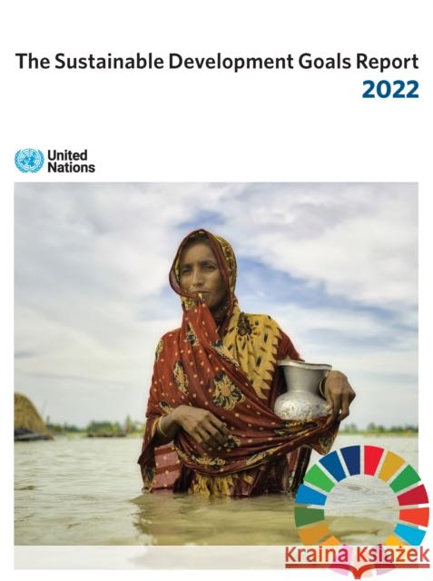 The Sustainable Development Goals Report 2022 United Nations Department for Economic and Social Affairs 9789211014488 United Nations