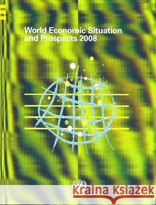 World Economic Situation and Prospects 2008 United Nations Conference On Trade and D 9789211091557 United Nations