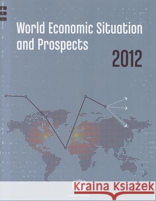 World Economic Situation and Prospects 2012 United Nations 9789211091649 United Nations