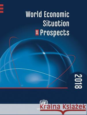 World Economic Situation and Prospects: 2018 United Nations Publications 9789211091779 United Nations