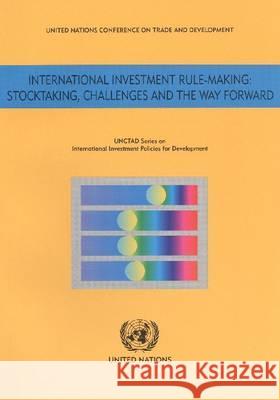 International Investment Rule Making: Stocktaking Challenges and the Way Forward United Nations 9789211127317 United Nations