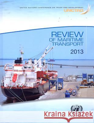 Review of Maritime Transport: 2013 United Nations 9789211128727 United Nations