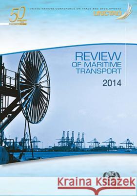 Review of Maritime Transport: 2014 United Nations 9789211128789 United Nations (Un)
