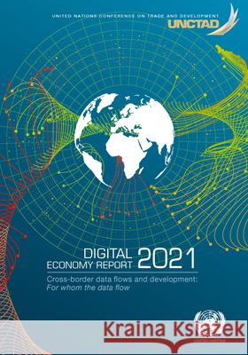 Digital Economy Report 2021 United Nations Conference on Trade and Development 9789211130225