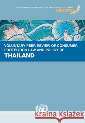 Voluntary Peer Review of Consumer Protection Law and Policy -Thailand United Nations Publications 9789211130553 United Nations