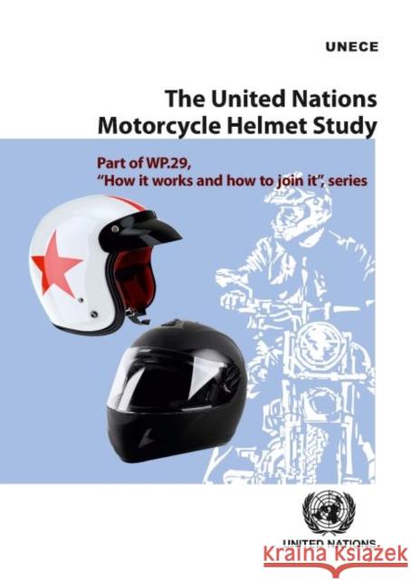 The United Nations Motorcycle Helmet Study United Nations 9789211171075 United Nations (Un)