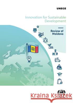 Innovation for Sustainable Development Review of Moldova United Nations Economic Commission for Europe 9789211172911
