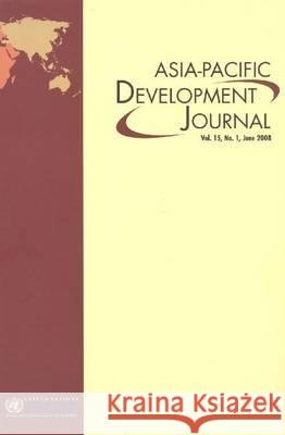 Asia Pacific Development Journal June 2008 United Nations 9789211205619 United Nations