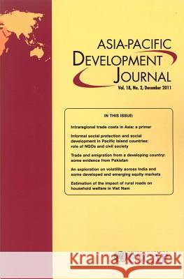 Asia Pacific Development Journal December 2011: Vol. 18, No. 2 United Nations 9789211206326 United Nations