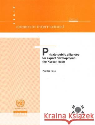 Private-Public Alliances for Export Development: The Korean Case United Nations 9789211217308 Econ Comm Lat Am & Caribbean