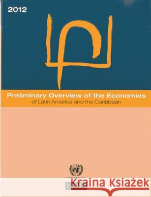 Preliminary Overview of the Economies of Latin America and the Caribbean 2012 United Nations 9789211218268 United Nations