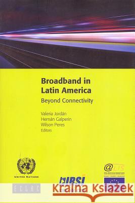 Broadband in Latin America: Beyond Connectivity United Nations 9789211218367 United Nations