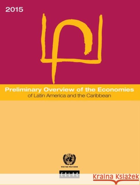 Preliminary Overview of the Economies of Latin America and the Caribbean: 2015 United Nations Publications 9789211219111 United Nations (Un)