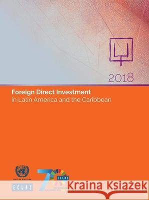 Foreign Direct Investment in Latin America and the Caribbean 2018 United Nations 9789211219937 United Nations