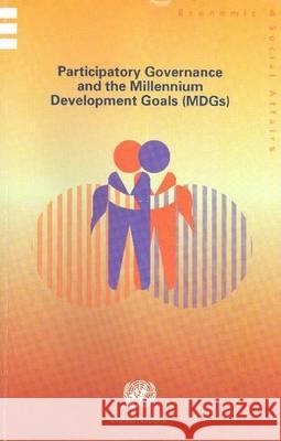 Participatory Governance and the Millennium Development Goals (Mdgs) Bernan 9789211231779 United Nations