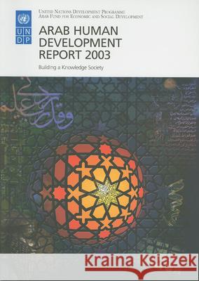 The Arab Human Development Report: Building a Knowledge Society United Nations Development Programme (Un United Nations Development Program 9789211261578 Oxford University Press, USA