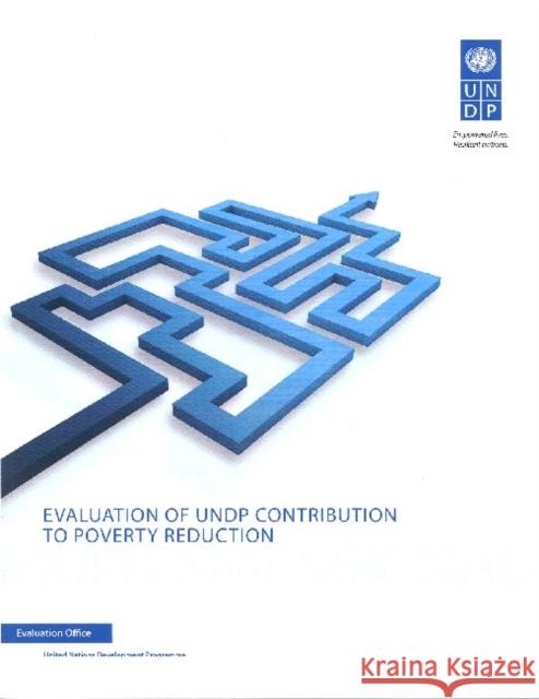 Evaluation of UNDP Contribution to Poverty Reduction: Multidimensional United Nations 9789211263503 United Nations