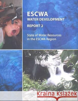 Escwa Water Development Report 2: State of Water Resources in the Escwa Region United Nations 9789211283143 United Nations