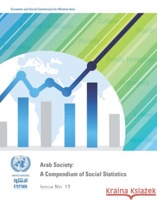Compendium of Social Statistics and Indicators: Arab Society Issue No.12 United Nations 9789211283822 United Nations (Un)